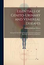 Essentials of Genito-Urinary and Venereal Diseases: Arranged in the Form of Questions and Answers Prepared Especially for Students of Medicine 