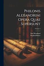 Philonis Alexandrini Opera Quae Supersunt; Volume 5