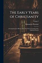 The Early Years of Christianity: A Comprehensive History of the First Three Centuries of the Christian Church; Volume 2 