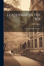 Leadership in the '80S: Essays On Higher Education 