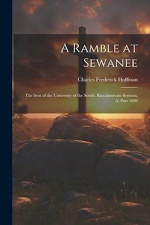 A Ramble at Sewanee: The Seat of the University of the South. Baccalaureate Sermon, A, Part 1896