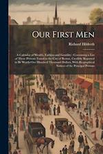Our First Men: A Calendar of Wealth, Fashion and Gentility : Containing a List of Those Persons Taxed in the City of Boston, Credibly Reported to Be W
