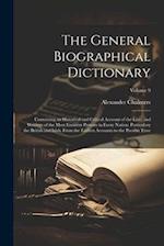 The General Biographical Dictionary: Containing an Historical and Critical Account of the Lives and Writings of the Most Eminent Persons in Every Nati