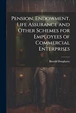 Pension, Endowment, Life Assurance and Other Schemes for Employees of Commercial Enterprises 