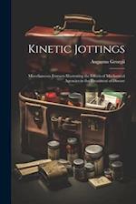 Kinetic Jottings: Miscellaneous Extracts Illustrating the Effects of Mechanical Agencies in the Treatment of Disease 