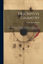 Descriptive Geometry: A Treatise From a Mathematical Standpoint, Together With a Collection of Exercises and Practical Applications 