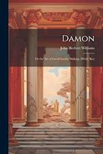 Damon: Or the Art of Greek Iambic Making. [With] Key 