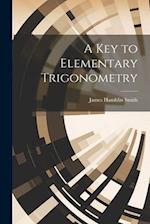 A Key to Elementary Trigonometry 