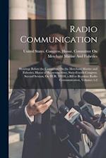 Radio Communication: Hearings Before the Committee On the Merchant Marine and Fisheries, House of Representatives, Sixty-Fourth Congress, Second Sessi
