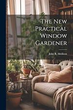 The New Practical Window Gardener 