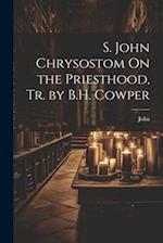 S. John Chrysostom On the Priesthood, Tr. by B.H. Cowper 