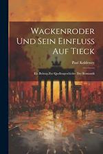 Wackenroder Und Sein Einfluss Auf Tieck