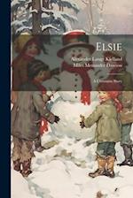 Elsie: A Christmas Story 