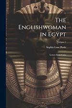 The Englishwoman in Egypt: Letters From Cairo; Volume 1 