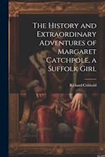 The History and Extraordinary Adventures of Margaret Catchpole, a Suffolk Girl 