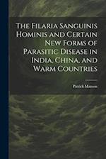 The Filaria Sanguinis Hominis and Certain New Forms of Parasitic Disease in India, China, and Warm Countries 