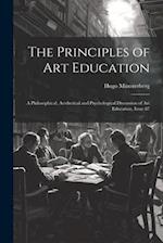 The Principles of Art Education: A Philosophical, Aesthetical and Psychological Discussion of Art Education, Issue 87 