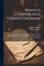 Bernay's Compendious German Grammar: With a Dictionary of Prefixes and Affixes, and With Alterations, Additions, and References to an "Introduction to