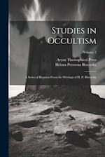 Studies in Occultism: A Series of Reprints From the Writings of H. P. Blavatsky; Volume 2 