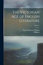 The Victorian Age of English Literature; Volume 1 