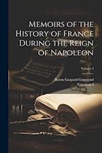 Memoirs of the History of France During the Reign of Napoleon; Volume 4 