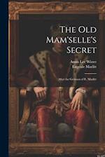 The Old Mam'selle's Secret: After the German of E. Marlitt 