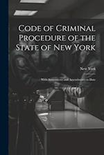 Code of Criminal Procedure of the State of New York: With Annotations and Amendments to Date 