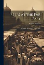 Peeps at the Far East: A Familiar Account of a Visit to India 
