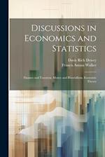 Discussions in Economics and Statistics: Finance and Taxation, Money and Bimetallism, Economic Theory 