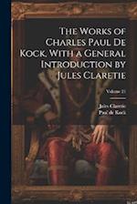 The Works of Charles Paul De Kock, With a General Introduction by Jules Claretie; Volume 21 