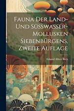 Fauna der Land-und Süsswasser-Mollusken Siebenbürgens, Zweite Auflage