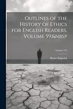 Outlines of the History of Ethics for English Readers, Volume 59;  Volume 718 