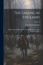 The Saxons in England: A History of the English Commonwealth Till the Period of the Norman Conquest; Volume 2 