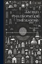 Sacred Philosophy of the Seasons: Illustratring the Perfections of God in the Phenomena of the Year; Volume 1 