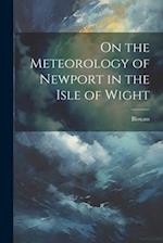 On the Meteorology of Newport in the Isle of Wight 