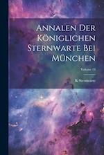 Annalen Der Königlichen Sternwarte Bei München; Volume 13