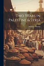 Two Years in Palestine & Syria 