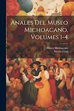 Anales Del Museo Michoacano, Volumes 1-4