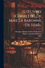 OEuvres Complètes De Mme La Baronne De Staël