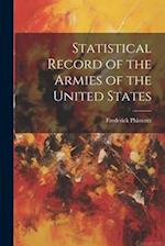 Statistical Record of the Armies of the United States 