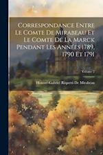 Correspondance Entre Le Comte De Mirabeau Et Le Comte De La Marck Pendant Les Années 1789, 1790 Et 1791; Volume 2
