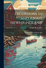 Excursions in and About Newfoundland: During the Years 1839 and 1840 