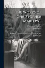 The Works of Christopher Marlowe: With Some Account of the Author, and Notes, by the Rev. Alexander Dyce 