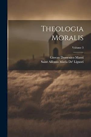 Theologia Moralis; Volume 3