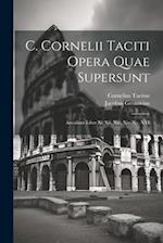 C. Cornelii Taciti Opera Quae Supersunt