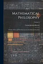 Mathematical Philosophy: A Study of Fate and Freedom; Lectures for Educated Laymen; Volume 2 