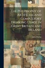 The Philosophy of Artificial and Compulsory Drinking Usage in Great Britain and Ireland 