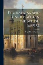 Federations and Unions Within the British Empire 