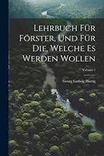 Lehrbuch Für Förster, Und Für Die, Welche Es Werden Wollen; Volume 1