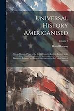 Universal History Americanised: Or, an Historical View of the World, From the Earliest Records to the Year 1808. With a Particular Reference to the St